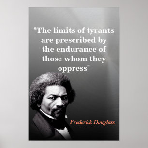 Frederick Douglass Quote On The Limits Of Tyrants Poster