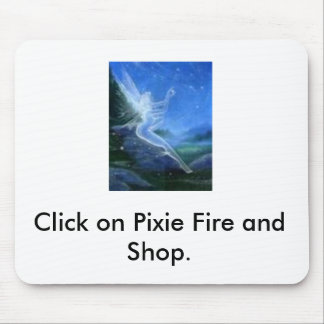 free 3, Click on Pixie Fire and Shop. Mouse Pad