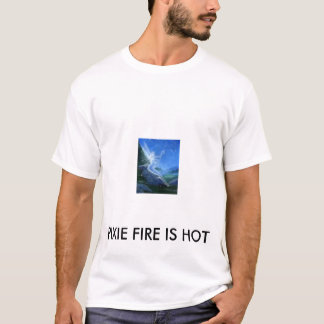 free 3, PIXIE FIRE IS HOT T-Shirt