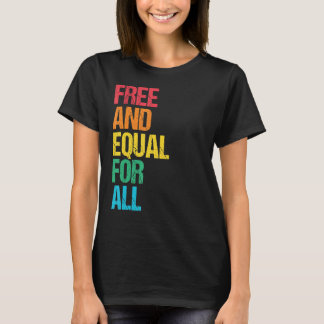 Free And Equal For All Human Rights Sayings Freedo T-Shirt
