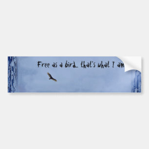 Free as a bird... that's what I am Bumper Sticker