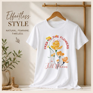 Free as the Flowers Live Life in Full Bloom Floral T-Shirt