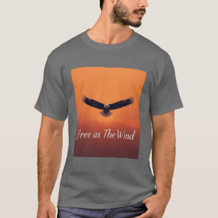 Free as the Wind   Flying Eagle Inspirational  T-Shirt
