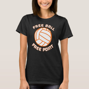 Free Ball Free Point Volleyball Player Team Sports T-Shirt