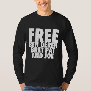 Free Ben Derek Free Ben Derek Bret Pat and Joe T-Shirt
