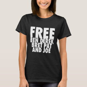 Free Ben Derek Free Ben Derek Bret Pat and Joe T-Shirt