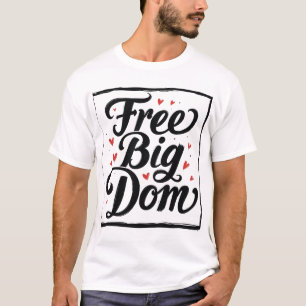 Free Big Dom T-Shirt - Eye-Catching Rectangular De