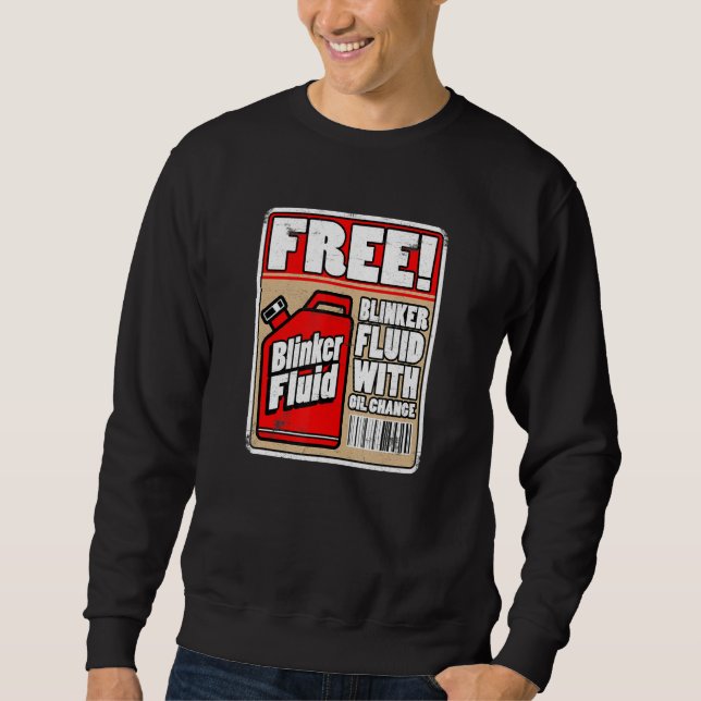 Free Blinker Fluid Funny Mechanic Carguy Blinker F Sweatshirt (Front)