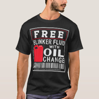 Free Blinker Fluid With Oil Change T-Shirt