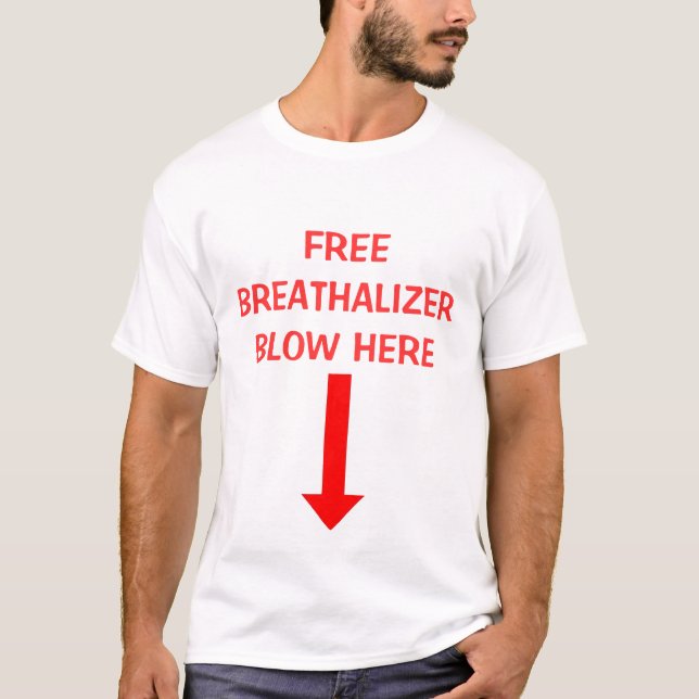 , FREE BREATHALIZER BLOW HERE T-Shirt (Front)