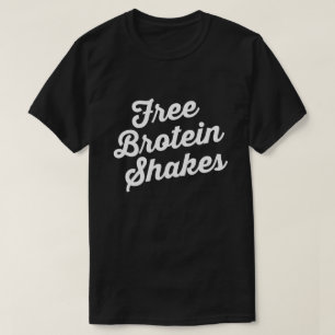 FREE BROTEIN SHAKES T-Shirt