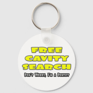 Free Cavity Search ... Dentist Joke Key Ring