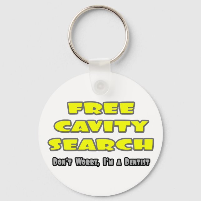 Free Cavity Search ... Dentist Joke Key Ring (Front)