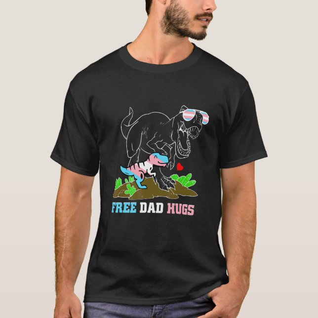 Free Dad Hugs Dinosaur Rex Daddy Trans Lgbt Suppor T-Shirt (Front)