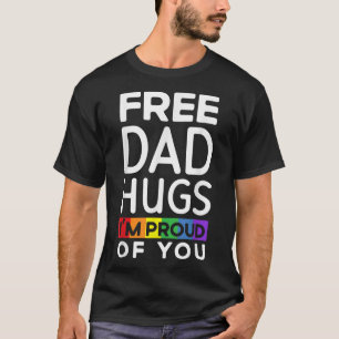 Free Dad Hugs I'm Proud Of You Lover Pride Month G T-Shirt