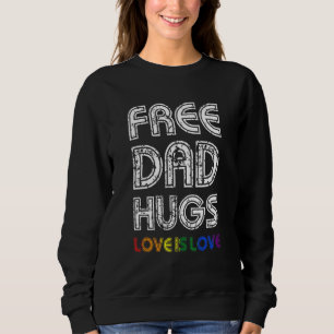 Free Dad Hugs Lgbt Pride For Father Of Son Daughte Sweatshirt