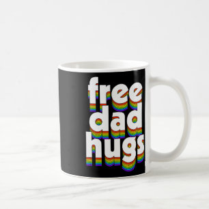 Free Dad Hugs Rainbow Love Ally Fathers Day Coffee Mug