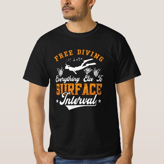 Free Diving Everything Else Is Ocean Freediver T-Shirt (Front)