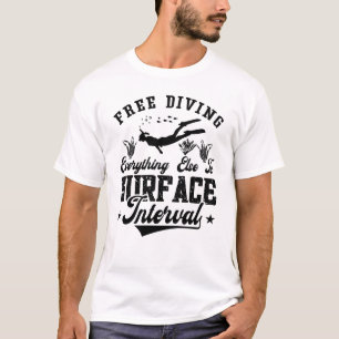 Free Diving Freediver Everything Else Is Ocean T-Shirt