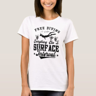 Free Diving Freediver Everything Else Is Ocean T-Shirt