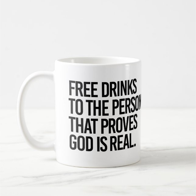 Free Drinks to the person who proves God is real Coffee Mug (Left)