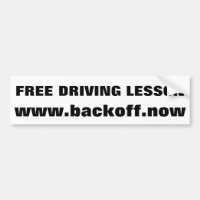 Free Driving Lesson back off now Bumper Sticker