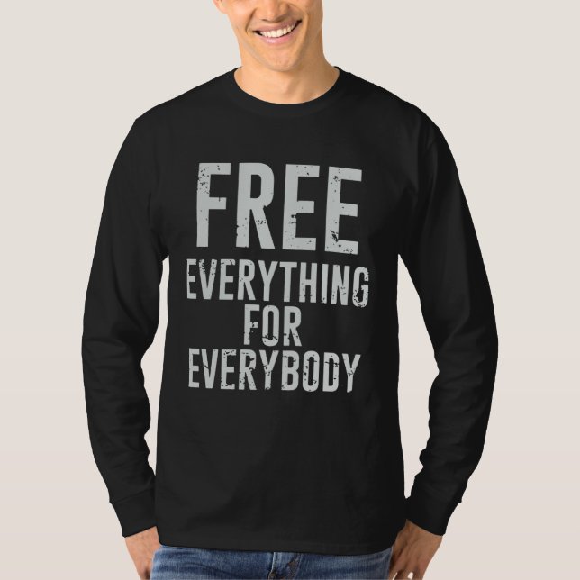 Free Everything For Everybody Nerd Geek Graphic T-Shirt (Front)