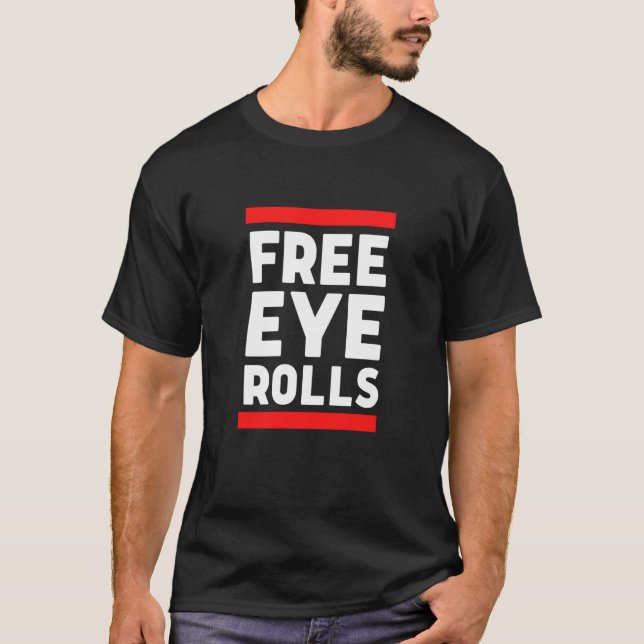Free Eye Rolls Free Hugs Parody Grumpy Bad Attitud T-Shirt (Front)