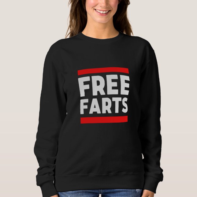 Free Farts Weird Free Hugs Parody For Mexican Food Sweatshirt (Front)