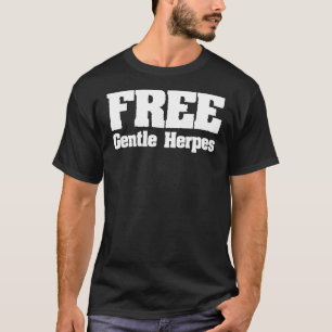 Free Gentle Herpes  Adult Humour T-Shirt
