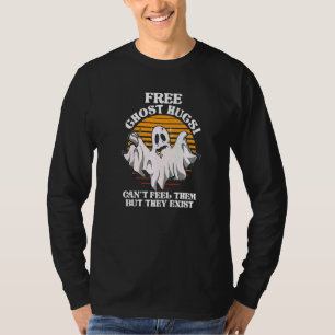 Free Ghost Hugs Can't Feel Them But They Exist Hal T-Shirt
