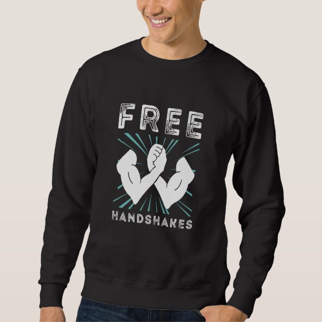 Free Handshake Arm Wrestler Armwrestling Sport Arm Sweatshirt (Front)