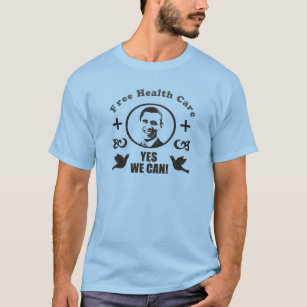Free Health Care Yes We Can Obama T-Shirt