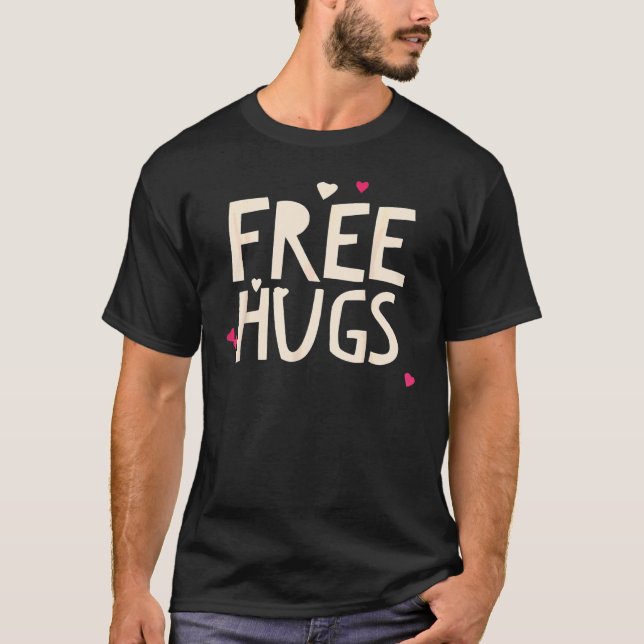 Free Hug Good Vibe Smiles Kindness Hum Anity & Lov T-Shirt (Front)