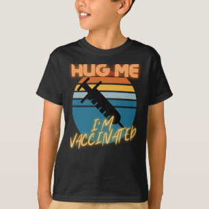 Free Hugs Covid Vaccinated Hug Me Now T-Shirt
