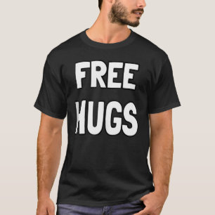 Free Hugs Funny Cute Optimist Hugging Men Women Si T-Shirt