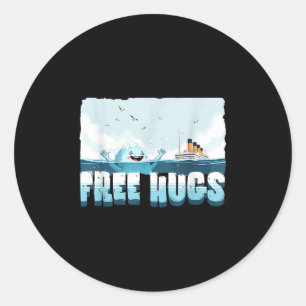 Free Hugs Funny Iceberg Cruise Ship Titanic Boys G Classic Round Sticker