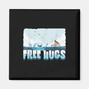 Free Hugs Funny Iceberg Cruise Ship Titanic Boys G Magnet