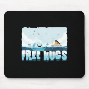 Free Hugs Funny Iceberg Cruise Ship Titanic Boys G Mouse Pad