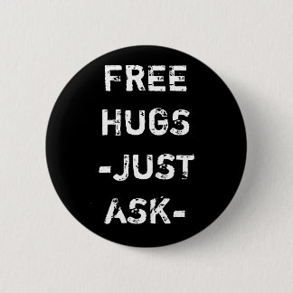FREE HUGS JUST ASK 6 CM ROUND BADGE