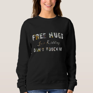 Free Hugs Just Kidding Don T Touch Me Cute Sunflow Sweatshirt