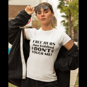 Free Hugs Just Kidding Don’t Touch Me Funny T-Shirt