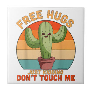 Free Hugs Just Kidding Don't Touch Me Cactus Funny Tile