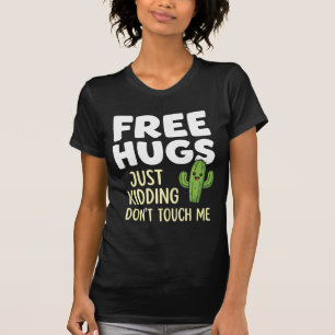 Free Hugs Just Kidding Don't Touch Me Cactus T-Shirt