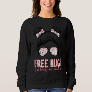 Free Hugs Just Kidding Don't Touch Me Funny Graphi Sweatshirt