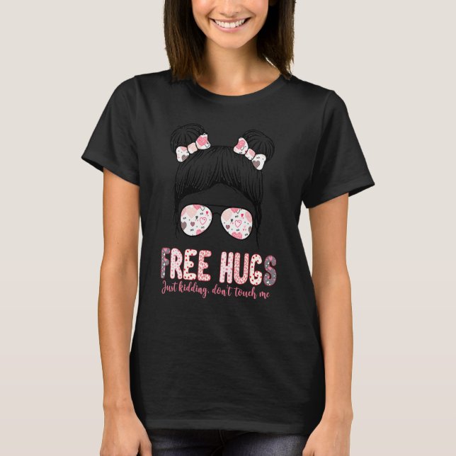 Free Hugs Just Kidding Don't Touch Me Funny Graphi T-Shirt (Front)