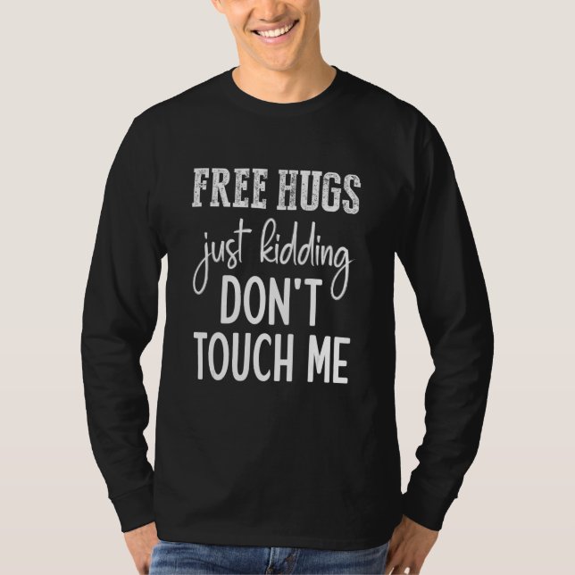 Free Hugs Just Kidding Don't Touch Me Funny Sarcas T-Shirt (Front)