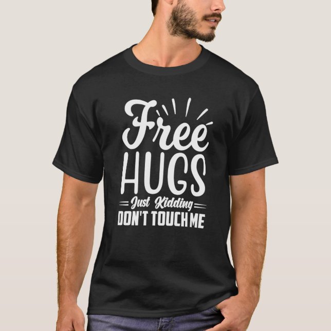 Free Hugs Just Kidding Don't Touch Me Premium_31 T-Shirt (Front)