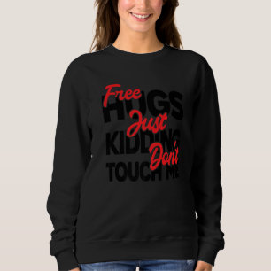 Free Hugs Just Kidding Don't Touch Me Premium Sweatshirt
