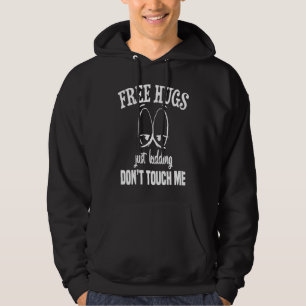 Free hugs just kidding don't touch me sarcastic in hoodie